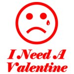I need A Valentine
